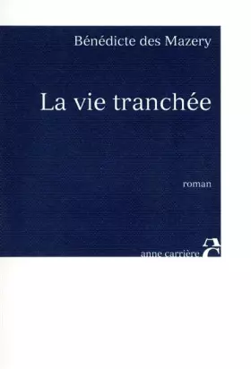 Couverture du produit · La vie tranchée