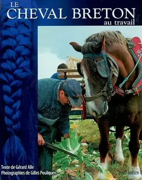 Couverture du produit · Le cheval breton au travail