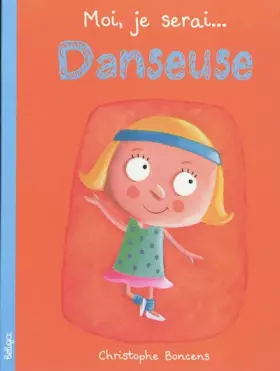 Couverture du produit · Moi je serai... danseuse