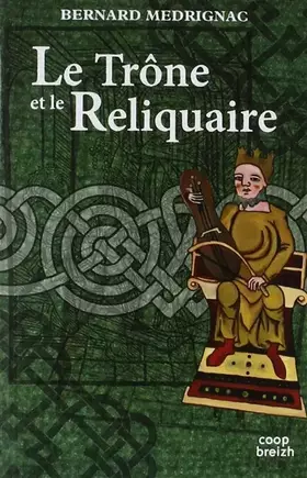 Couverture du produit · Le trône et le reliquaire