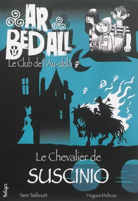 Couverture du produit · Ar Bed All, Tome 2 : Le chevalier de Suscinio