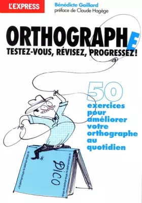 Couverture du produit · Orthographe, testez-vous, révisez, progressez !