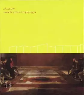 Couverture du produit · Réversible : Isabelle Grosse : Replay Goya