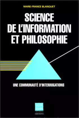 Couverture du produit · Science de l'information et philosophie : Une communauté d'interrogations