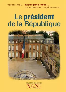 Couverture du produit · Expliquez-moi... Le président de la République