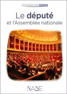 Couverture du produit · Le député et l'assemblée nationale