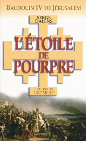 Couverture du produit · Baudouin IV de Jérusalem - L' Étoile de Pourpre