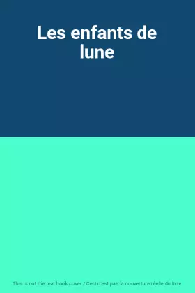 Couverture du produit · Les enfants de lune