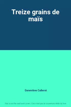 Couverture du produit · Treize grains de maïs