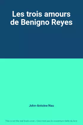 Couverture du produit · Les trois amours de Benigno Reyes