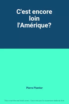Couverture du produit · C'est encore loin l'Amérique?