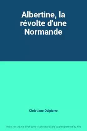 Couverture du produit · Albertine, la révolte d'une Normande