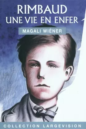 Couverture du produit · Rimbaud, une vie en enfer