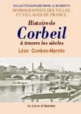 Couverture du produit · Corbeil A Travers Les Siecles