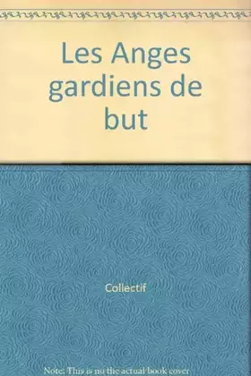 Couverture du produit · Les Anges gardiens de but