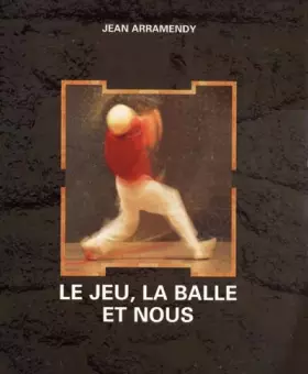 Couverture du produit · Le Jeu, la balle et nous