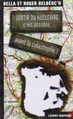Couverture du produit · Sortir du nucléaire, c'est possible avant la catastrophe