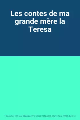 Couverture du produit · Les contes de ma grande mère la Teresa