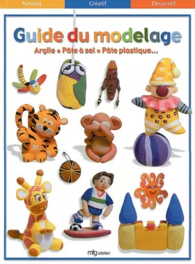 Couverture du produit · Guide du modelage. Argile, pâte à sel, pâte plastique