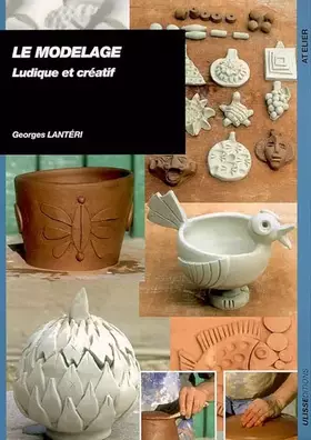 Couverture du produit · Le Modelage : Ludique et créatif