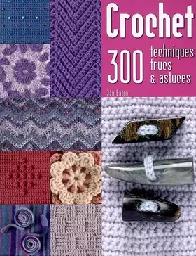 Couverture du produit · CROCHET - 300 TECHNIQUES, TRUCS ET ASTUCES
