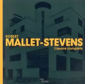 Couverture du produit · Robert Mallet-Stevens : L'oeuvre complète