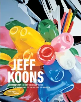 Couverture du produit · Jeff Koons. La rétrospective | le portfolio de l'exposition