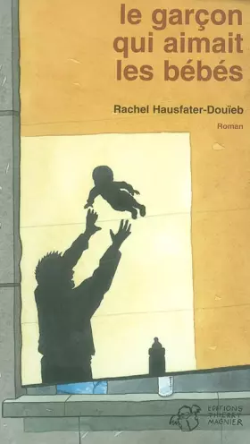 Couverture du produit · Le garçon qui aimait les bébés