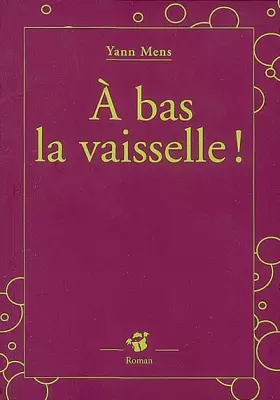 Couverture du produit · A bas la vaisselle !