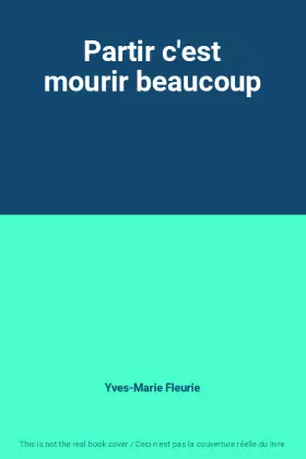 Couverture du produit · Partir c'est mourir beaucoup