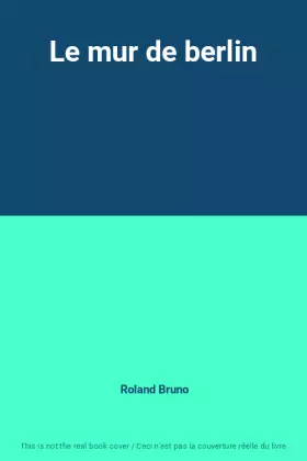 Couverture du produit · Le mur de berlin