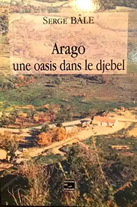 Couverture du produit · Arago, une oasis dans le djebel
