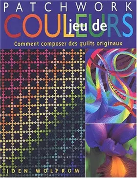 Couverture du produit · Jeu de couleurs. Comment composer des quilts originaux