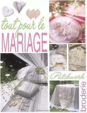 Couverture du produit · Tout pour le mariage : Patchwork et broderie