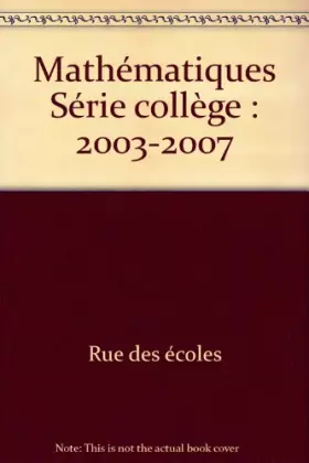 Couverture du produit · Mathématiques Série collège : 2003-2007