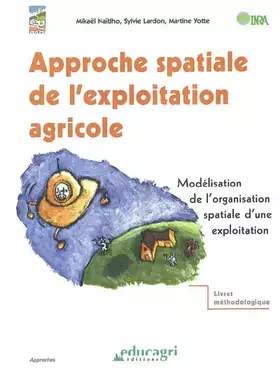 Couverture du produit · Approche spatiale de l'exploitation agricole: Modélisation de l'organisation spatiale d'une exploitation