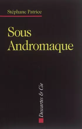 Couverture du produit · Sous andromaque: LA DELICATE POSTURE D'ASTYANAX
