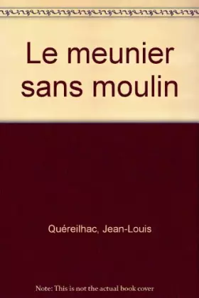 Couverture du produit · Le meunier sans moulin