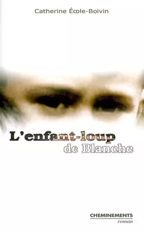 Couverture du produit · L'enfant-loup de Blanche