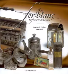 Couverture du produit · Le fer blanc: L'orfèvrerie du pauvre