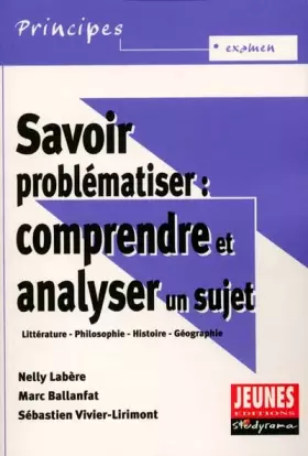 Couverture du produit · Savoir problématiser : comprendre et analyser un sujet
