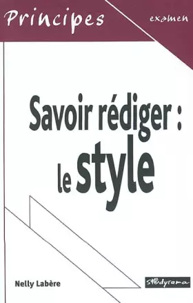 Couverture du produit · Savoir rédiger : le style