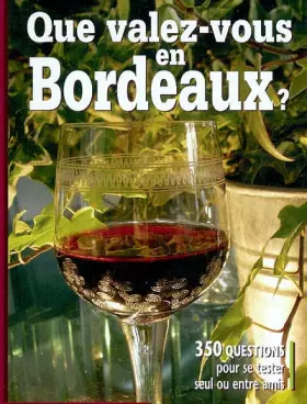 Couverture du produit · Que valez-vous en Bordeaux ?
