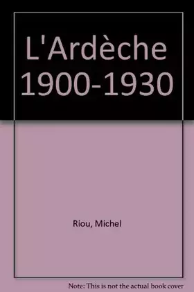 Couverture du produit · L'Ardèche 1900-1930