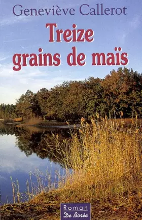 Couverture du produit · Treize grains de maïs