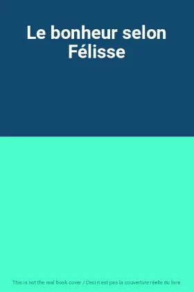Couverture du produit · Le bonheur selon Félisse