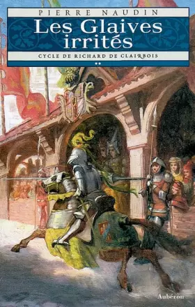 Couverture du produit · Les Glaives irrités (Cycle de Richard de Clairbois, tome 2)