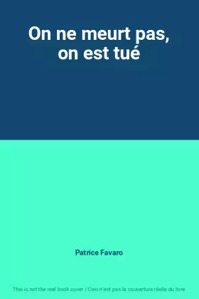 Couverture du produit · On ne meurt pas, on est tué