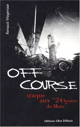 Couverture du produit · Off course : Traque aux "24 H du Mans"