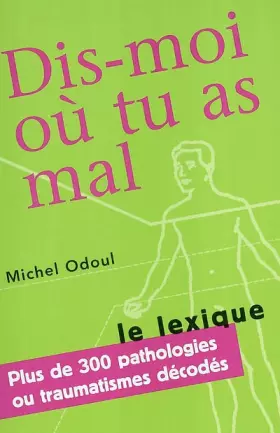 Couverture du produit · Dis-moi où tu as mal : Le Lexique